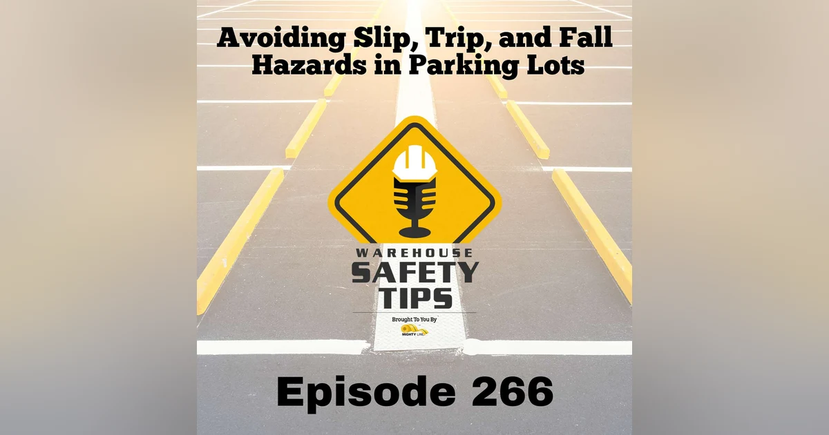Warehouse Safety Tips | Episode 266 | Avoiding Slip, Trip, and Fall Hazards in Parking Lots