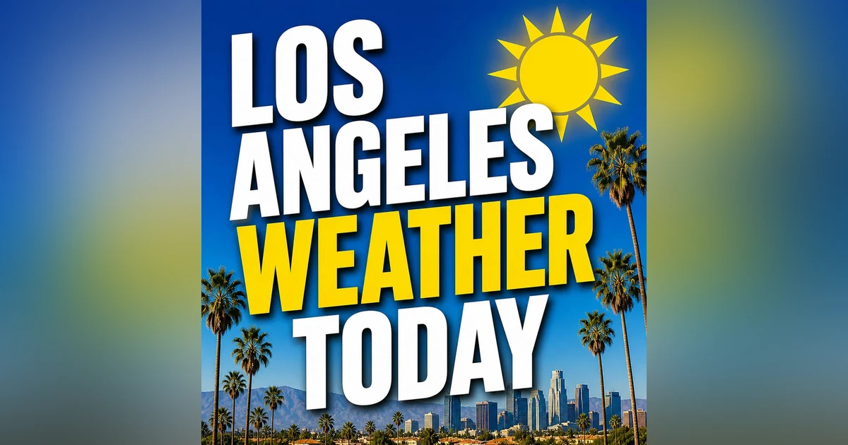 Los Angeles Weather Forecast – May 30 – Patchy fog before 11am and 74