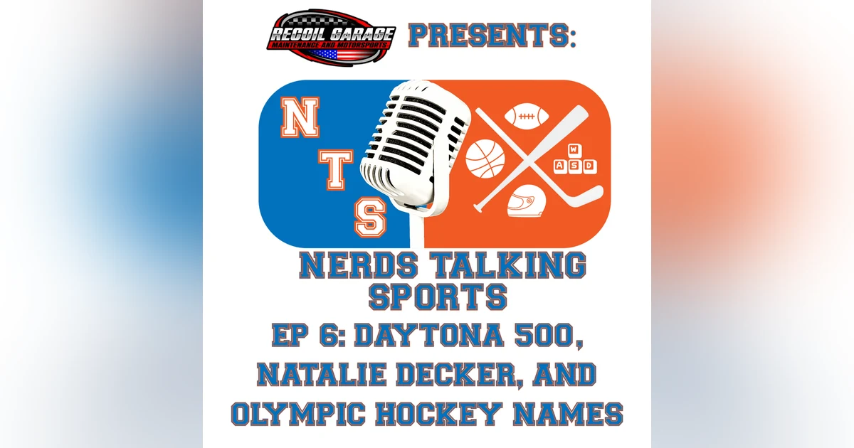 NTS EP6: Daytona 500, Natalie Decker and Olympic Hockey Names
