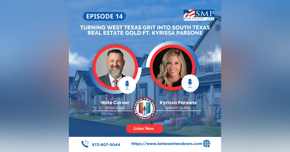 Episode 14: Turning West Texas Grit into South Texas Real Estate Gold ft. Kyrissa Parsons