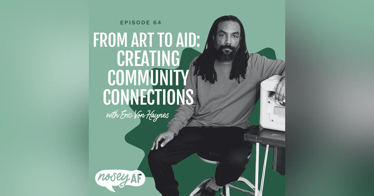 From Art to Aid: Eric von Haynes on Creating Community Connections