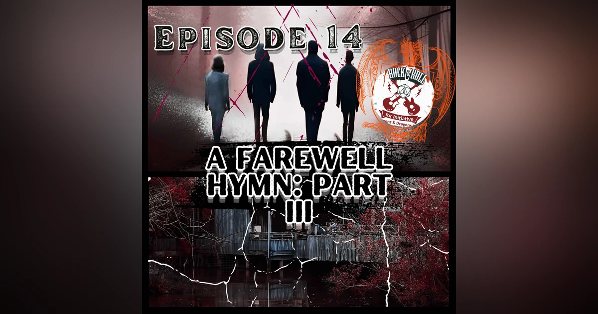 Ep. 14 - A Farewell Hymn: Part III