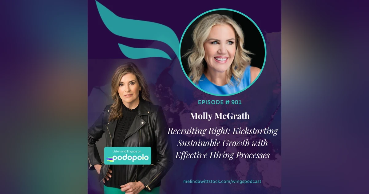 Recruiting Right: Entrepreneur Molly McGrath on Unlocking Growth through Effective and Intuitive Hiring
