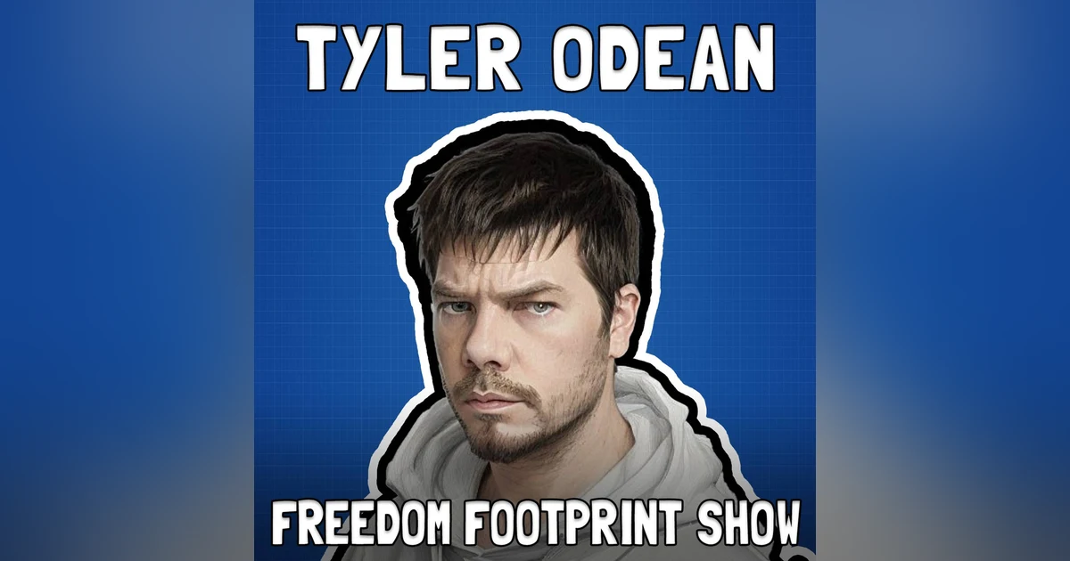 Building the Bitcoin Future with Tyler Odean - Freedom Footprint Show 59