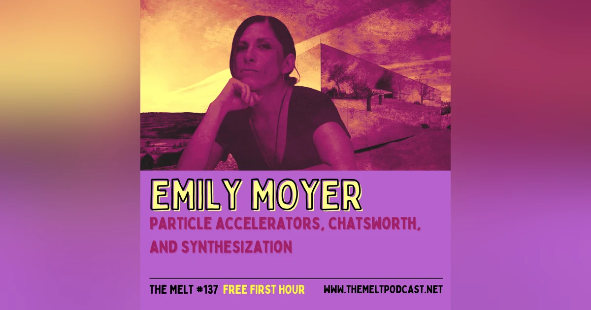 Emily Moyer | Particle Accelerators, Chatsworth, and Synthesization (FREE FIRST HOUR)