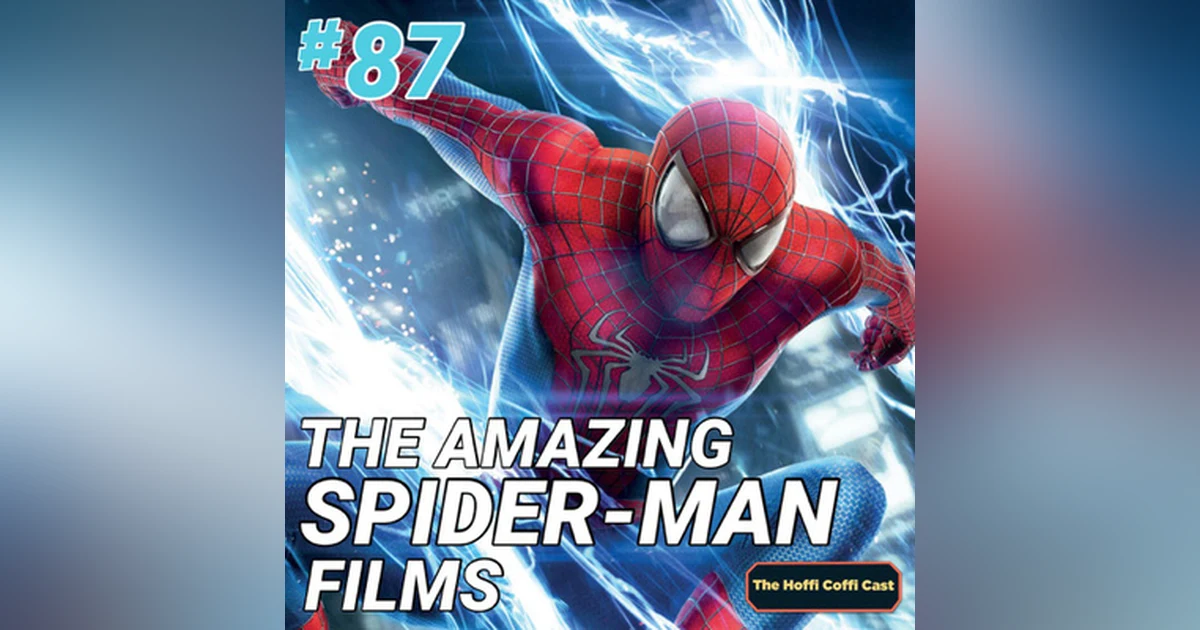 87 - The Amazing Spider-Man Films