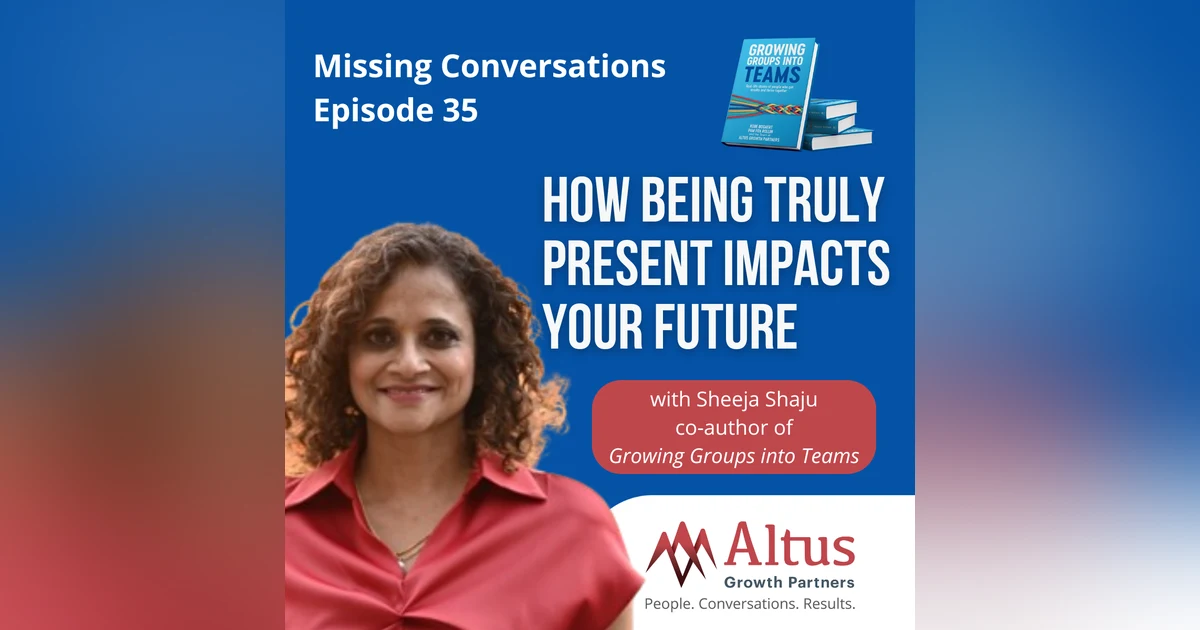 Episode #35: How Being Truly Present Impacts Your Future with Sheeja Shaju