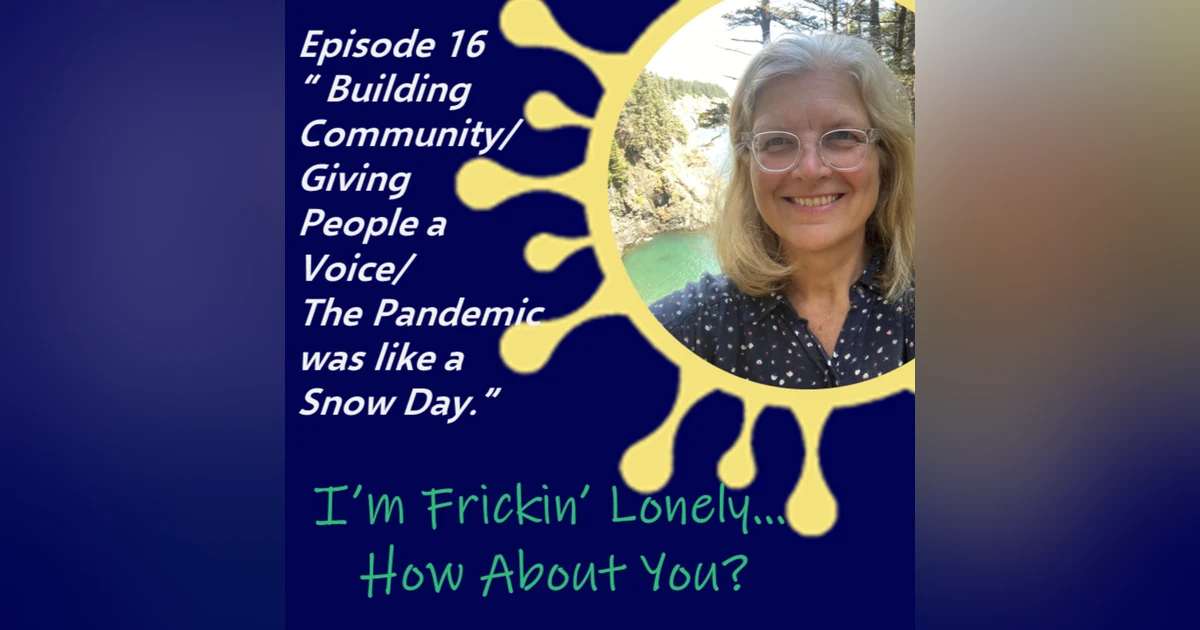 Merilee Meacock -"Building Community/Giving People a Voice/the Pandemic was like a Snow Day"