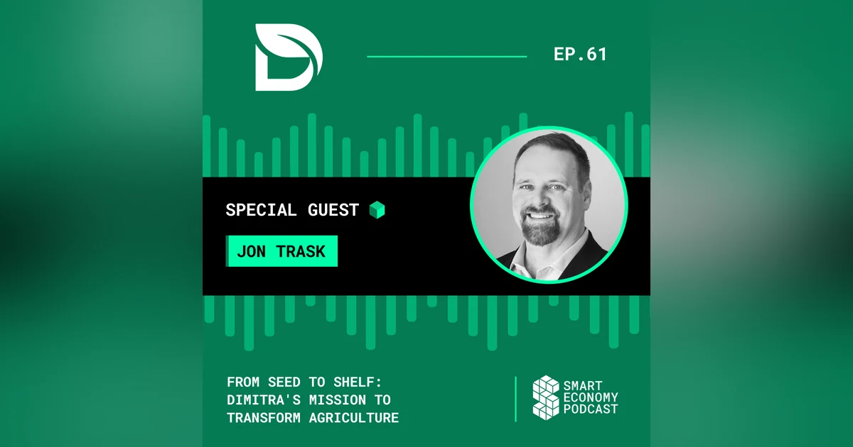 From Seed to Shelf: Dimitra's Mission to Transform Agriculture with Jon Trask