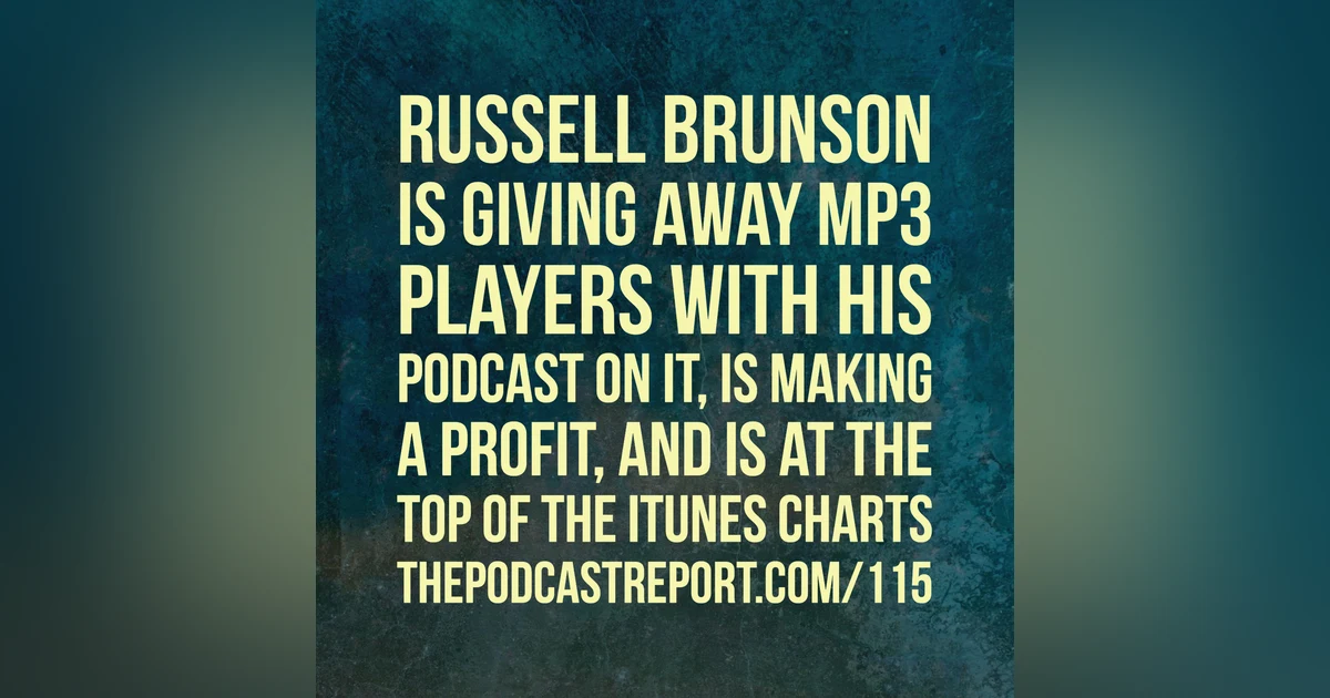 Russell Brunson is GIVING AWAY MP3 Players With His Podcast On It, Is Making A Profit, And Is At The Top Of The iTunes Charts - The Podcast Report With Paul Colligan