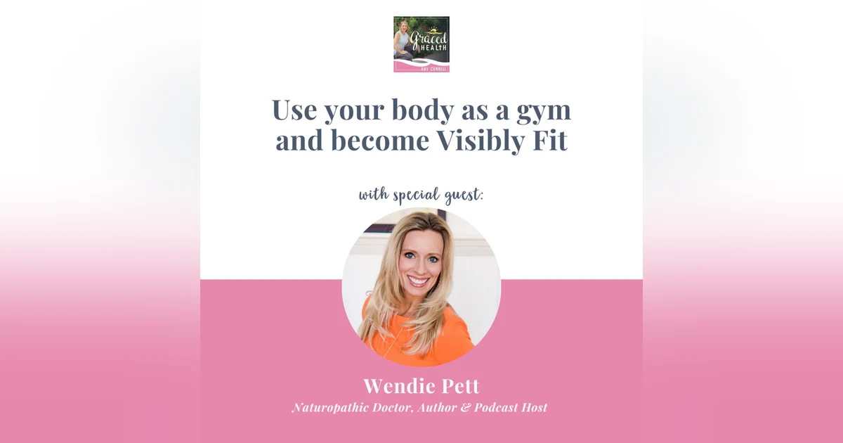 Use your body as a gym and become Visibly Fit with Wendie Pett