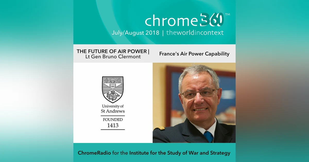 Chrome360 | THE FUTURE OF AIR POWER | France's Air Power Capability | Bruno Clermont