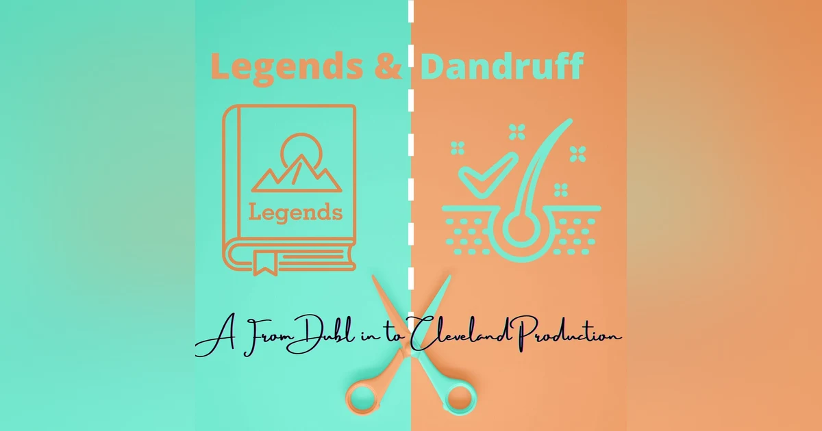 Legends and Dandruff
