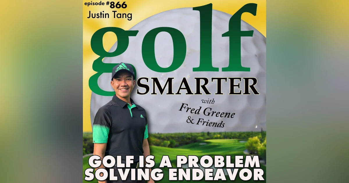 Golf is a Problem Solving Endeavor As Analyzed by Justin Tang from Singapore | #866