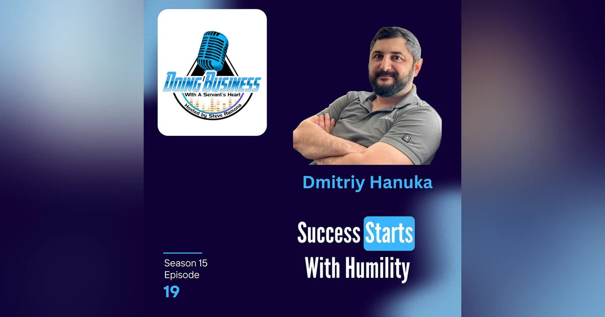 Dmitriy Hanuka: Success Starts With Humility