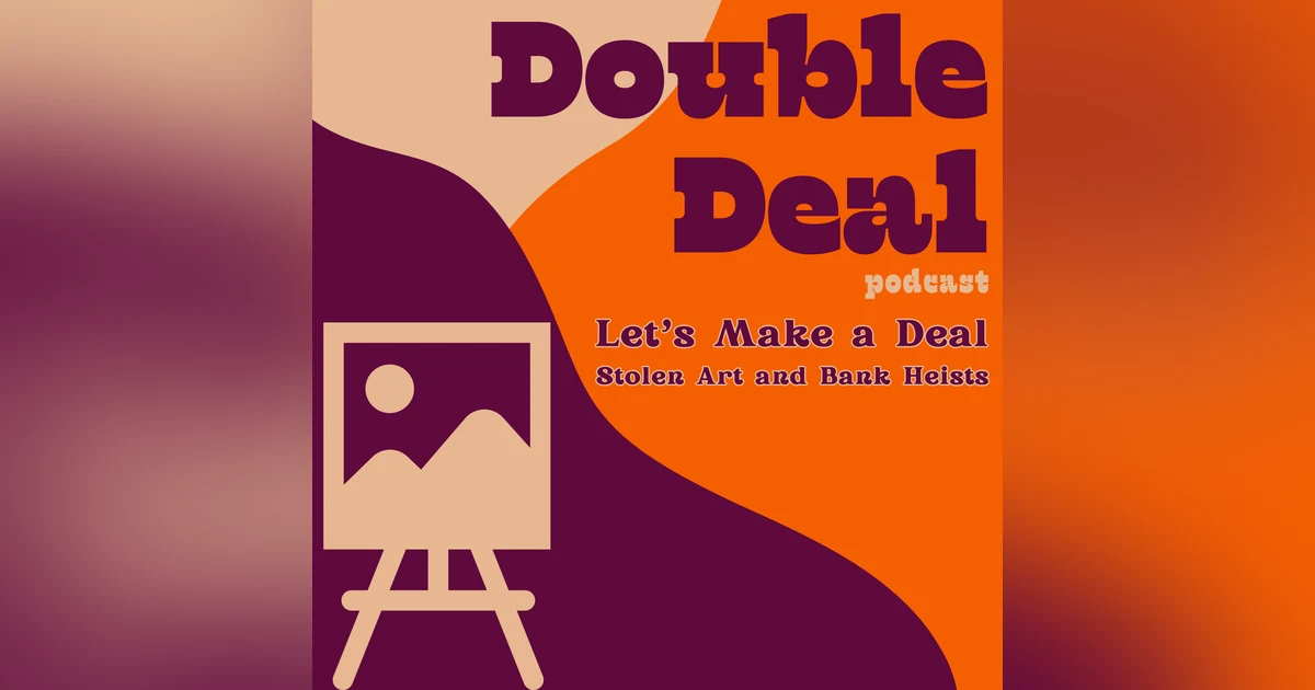 Let's Make a Deal - Stolen Art and Bank Heists