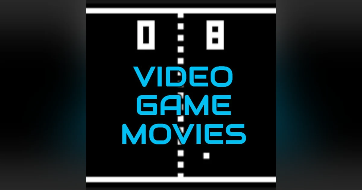 Episode 220: Video Game Movies