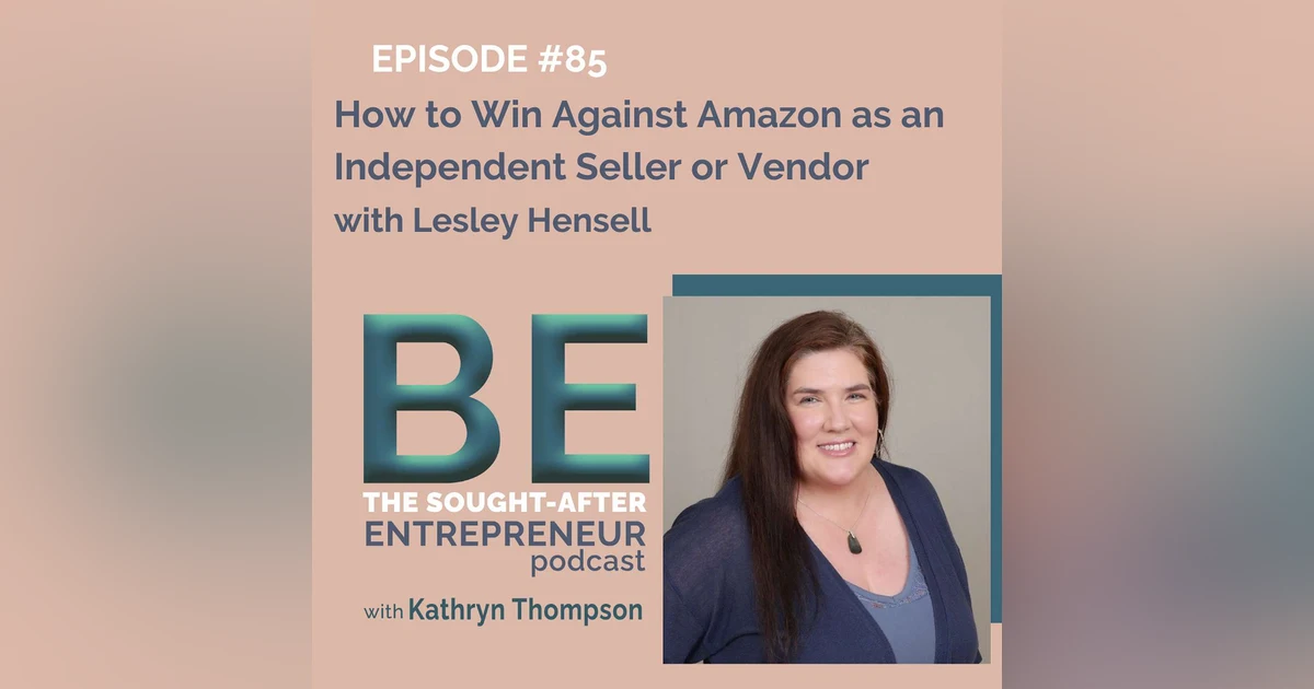 How to Win Against Amazon as an Independent Seller or Vendor with Lesley Hensell