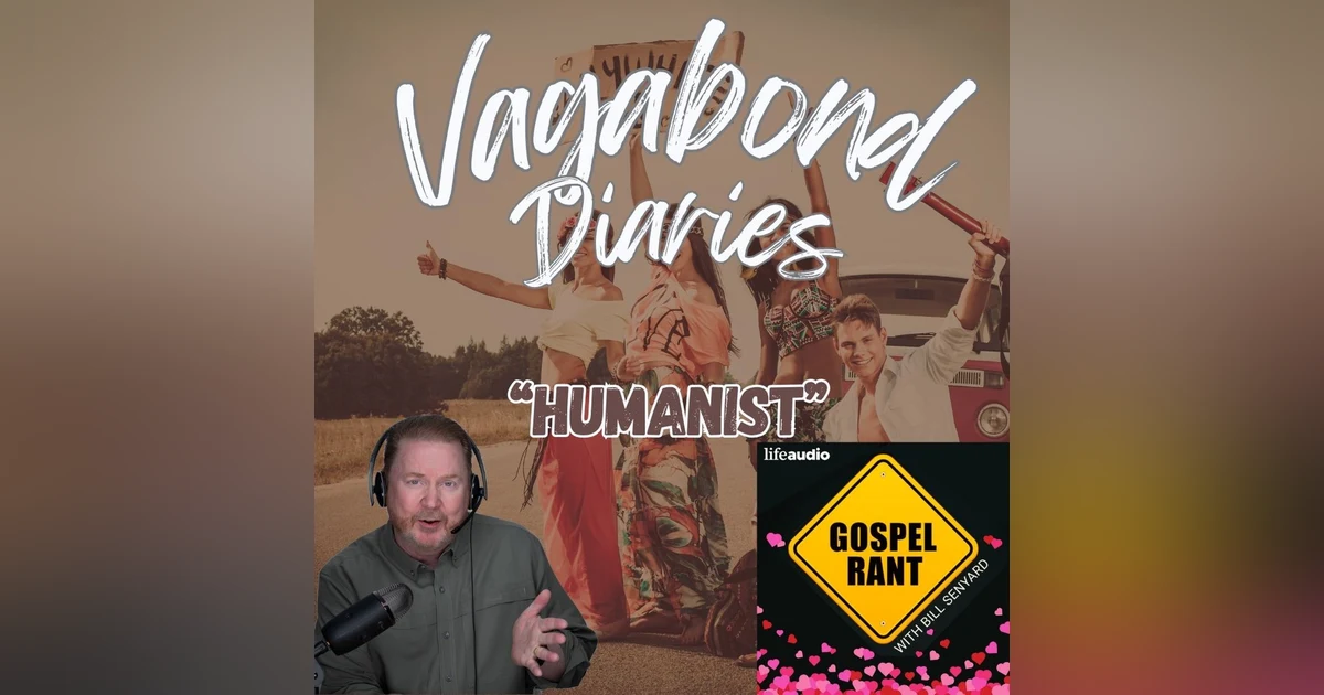 Vagabond Diary #42- The Humanist