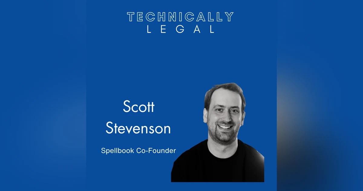 How a Start-Up's Legal Bills Led to Spellbook, an AI Co-Pilot for Transactional Lawyers (Scott Stevenson - Co-Founder)