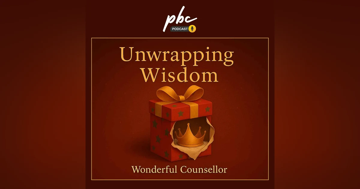 Unwrapping Wisdom | Wonderful Counsellor