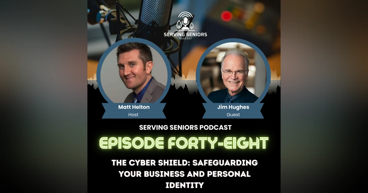 Episode 48: The Cyber Shield: Safeguarding Your Business and Personal Identity