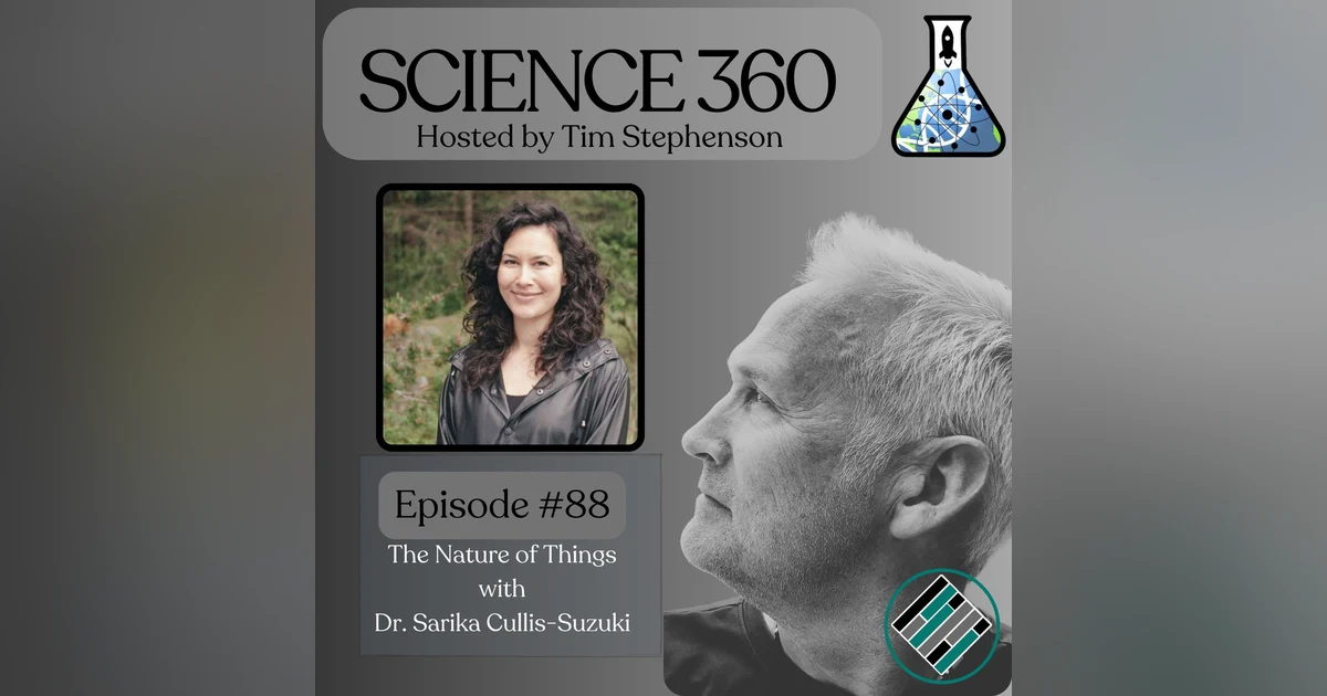 Ep. 88 - The Nature of Things with Dr. Sarika Cullis-Suzuki