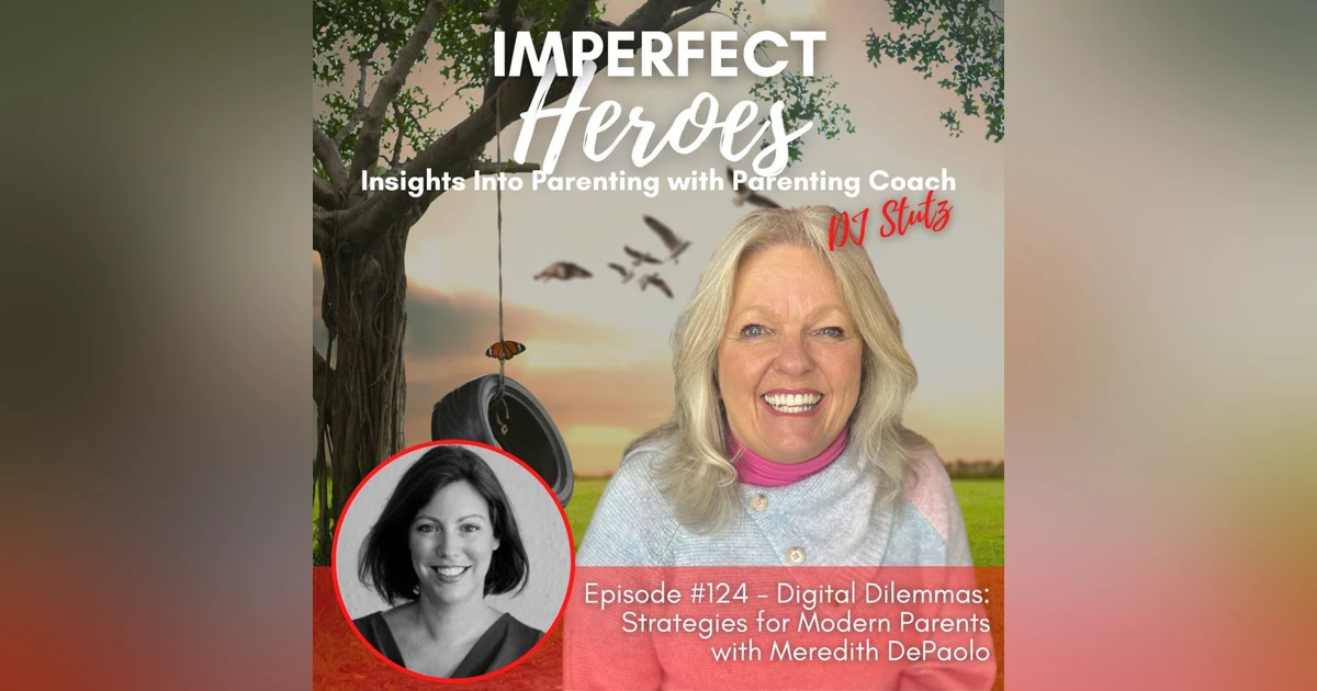 Episode 124: Digital Dilemmas: Strategies for Modern Parents with Meredith DePaolo