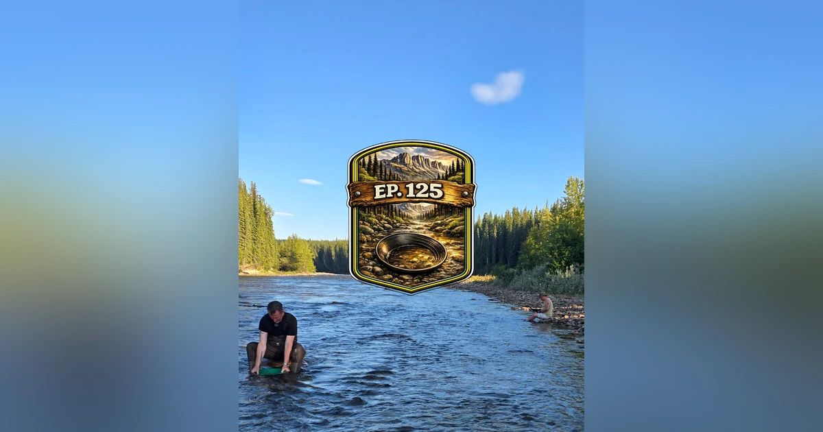Ep 125- Gold Panning On The River (Feat. Matthew Ritchie)