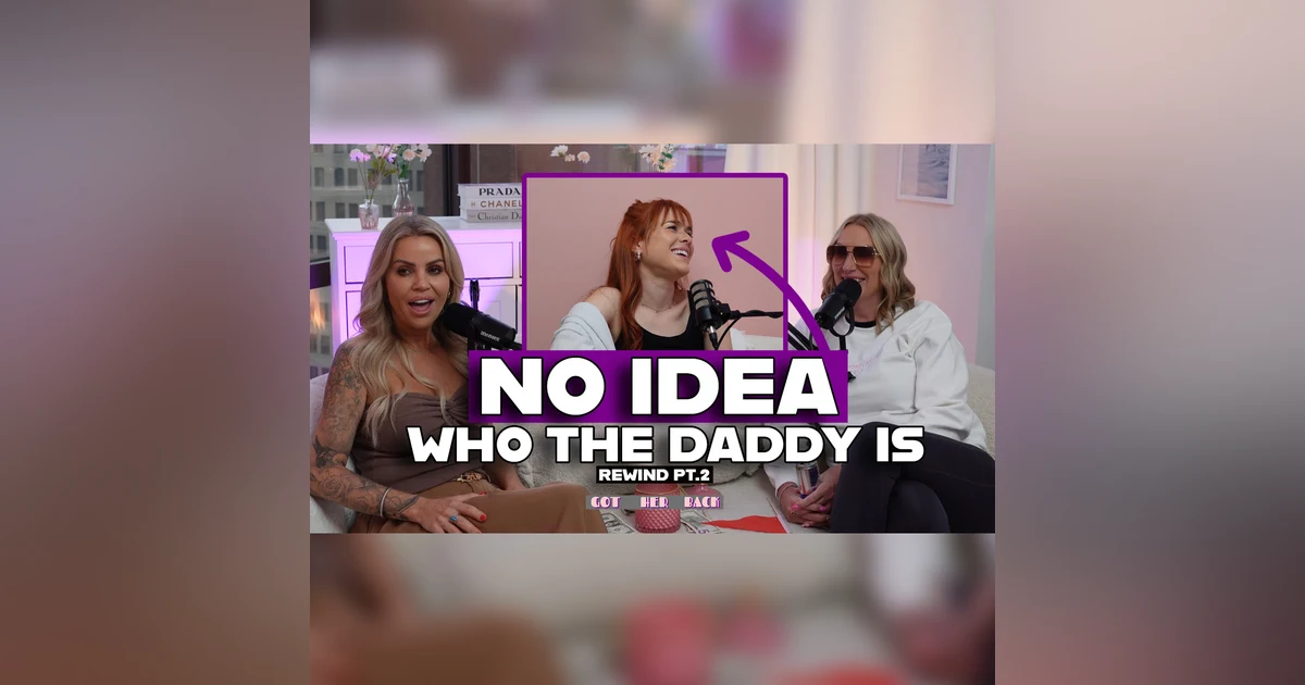 Got HER Back: Who Got Me Pregnant? Part 2 #rewind