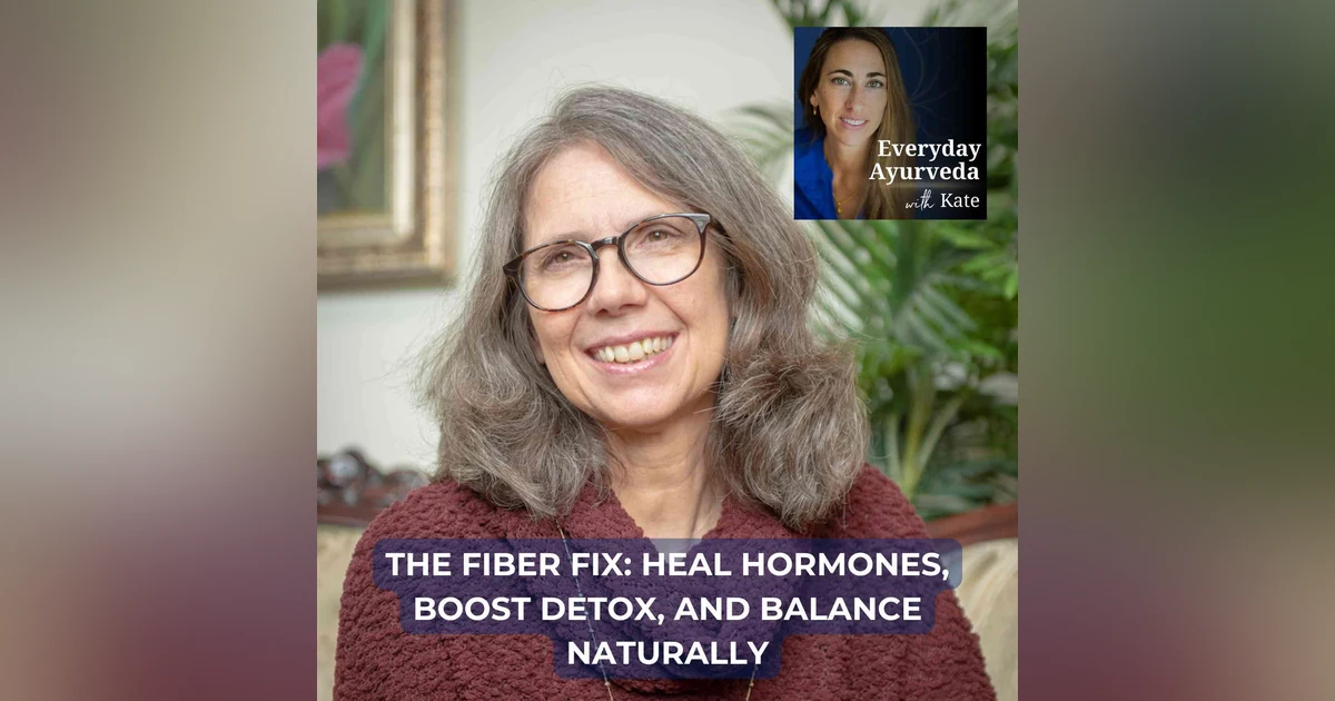 38. The Fiber Fix: Heal Hormones, Boost Detox, and Balance Naturally