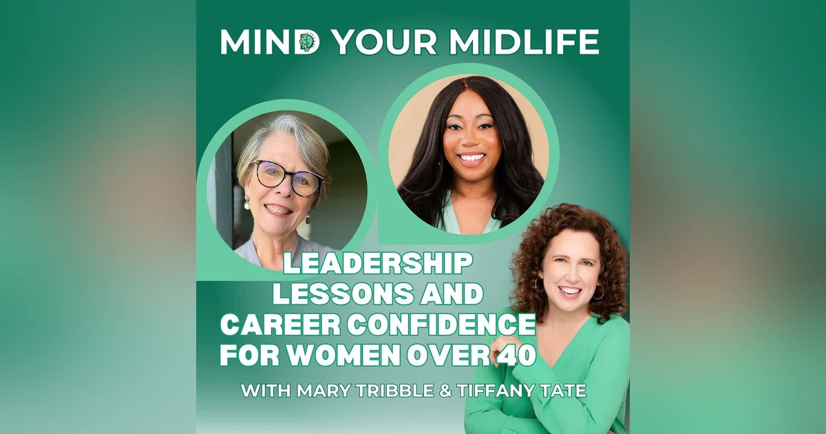 58. Leadership Lessons and Career Confidence for Women Over 40, with Tiffany Tate and Mary Tribble