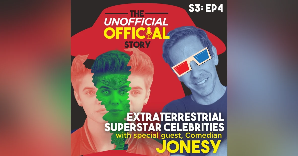 S3E4 Extraterrestrial Superstar Celebrities with Comedian Jonesy