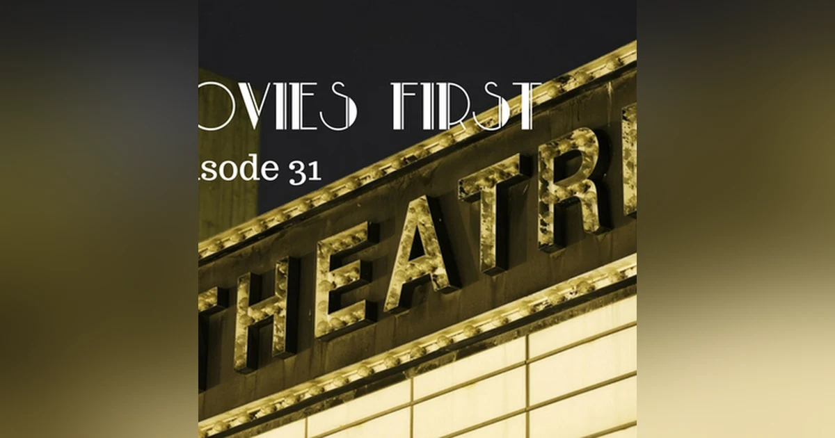 32: Movies First with Alex First & Chris Coleman Episode 31 - The Theatre only special episode