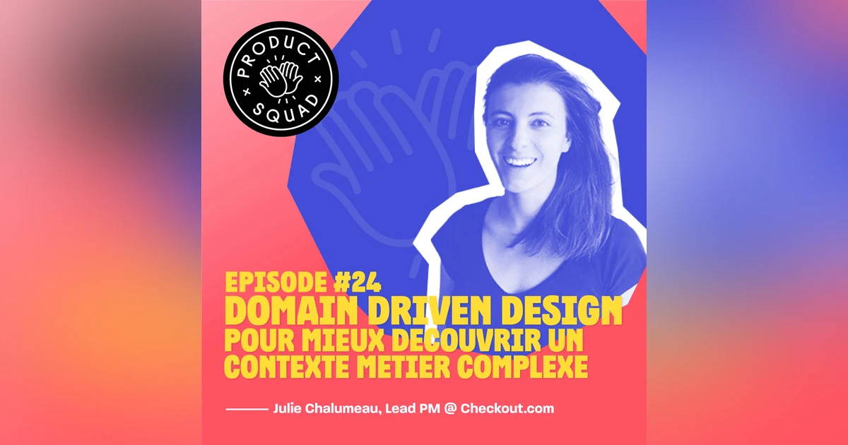 #24 Domain Driven Design - Julie Chalumeau - Checkout.com