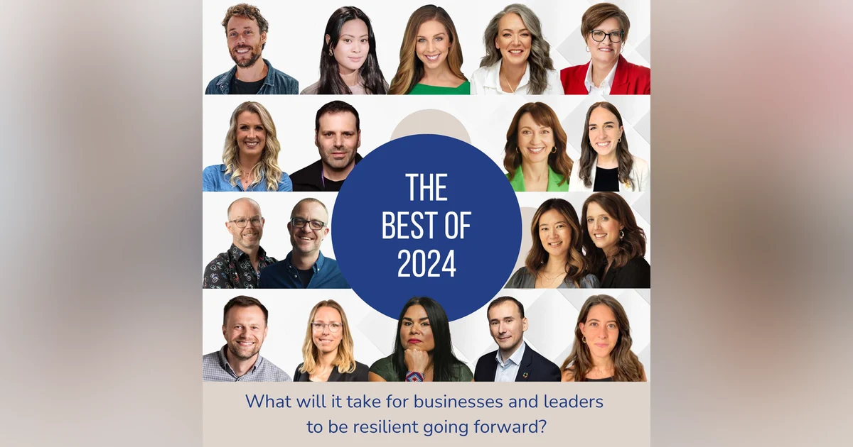 Best of 2024: What it Will Take for Businesses and Leaders to be Resilient Going Forward