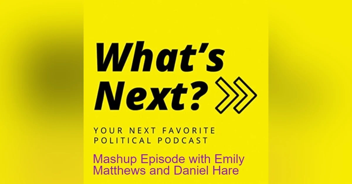 Mashup Episode with WHAT'S NEXT? Hosts Emily Matthews and Daniel Hare