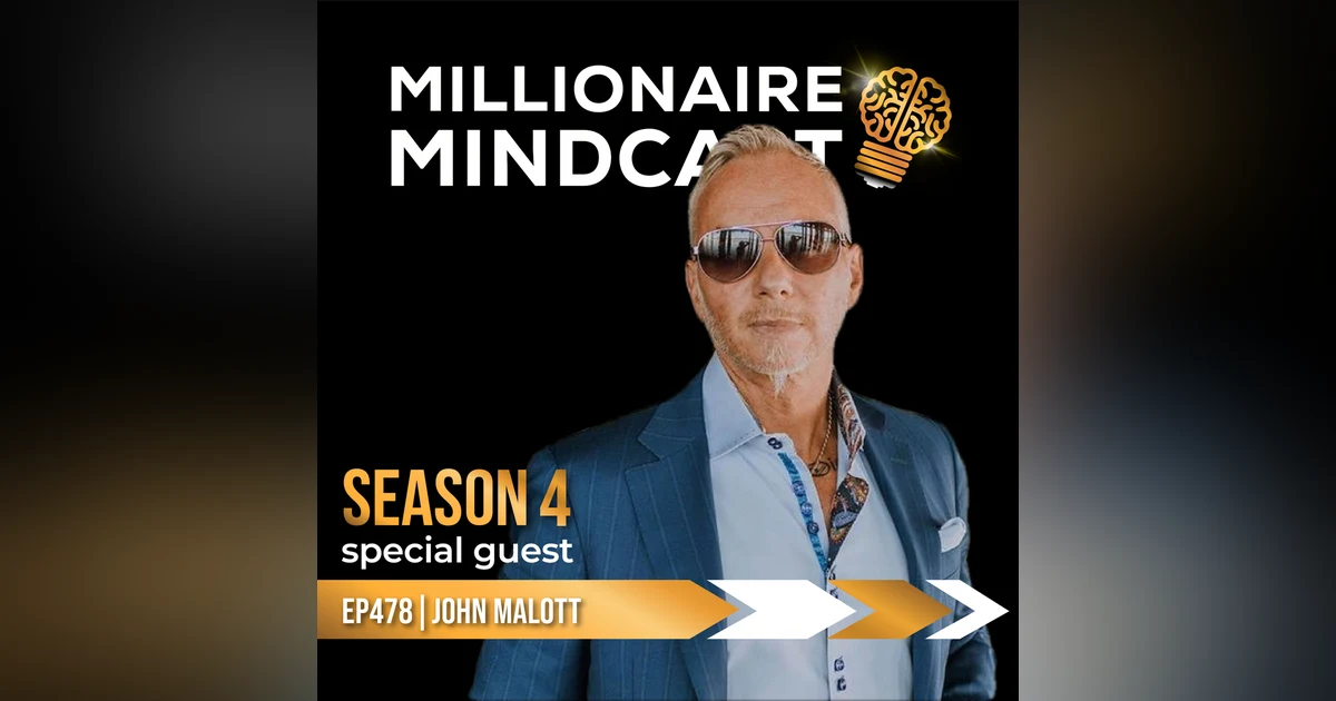 Don't Let Your Past Equal Your Future, and Unleash The Billionaire Within | John Malott