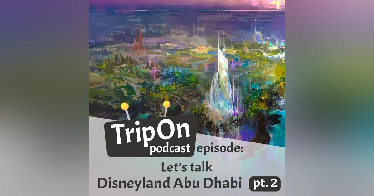 Let's talk: Disneyland Abu Dhabi pt.2, Dreams, delays, drones and desert design
