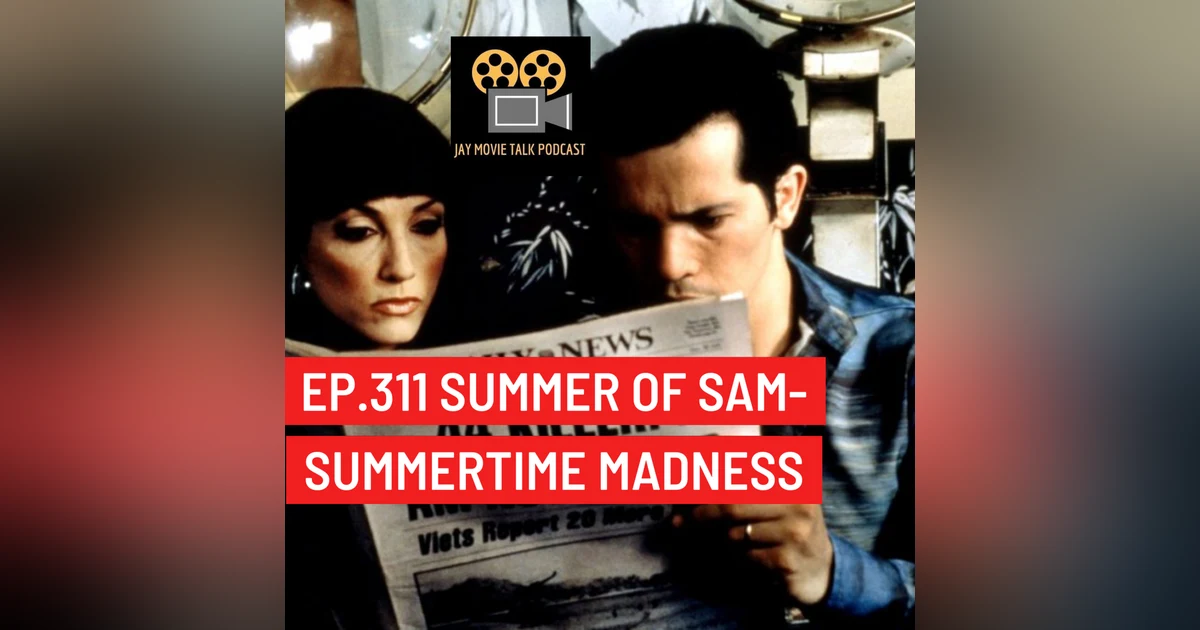 Jay Movie Talk Ep.311 Summer of Sam-Summertime Madness