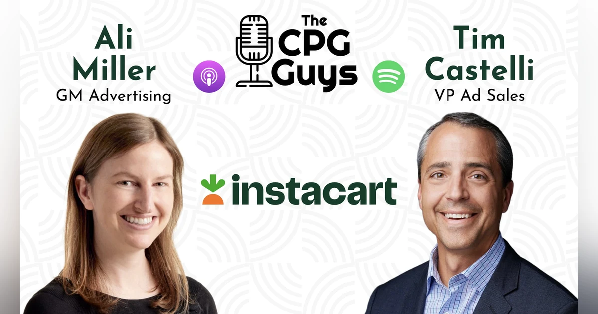 Enabling Immersive Brand Experiences with Instacart's Ali Miller & Tim Castelli