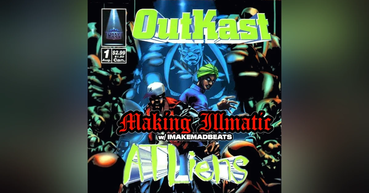 Making Illmatic - Outkast 'ATLiens' w/ IMAKEMADBEATS