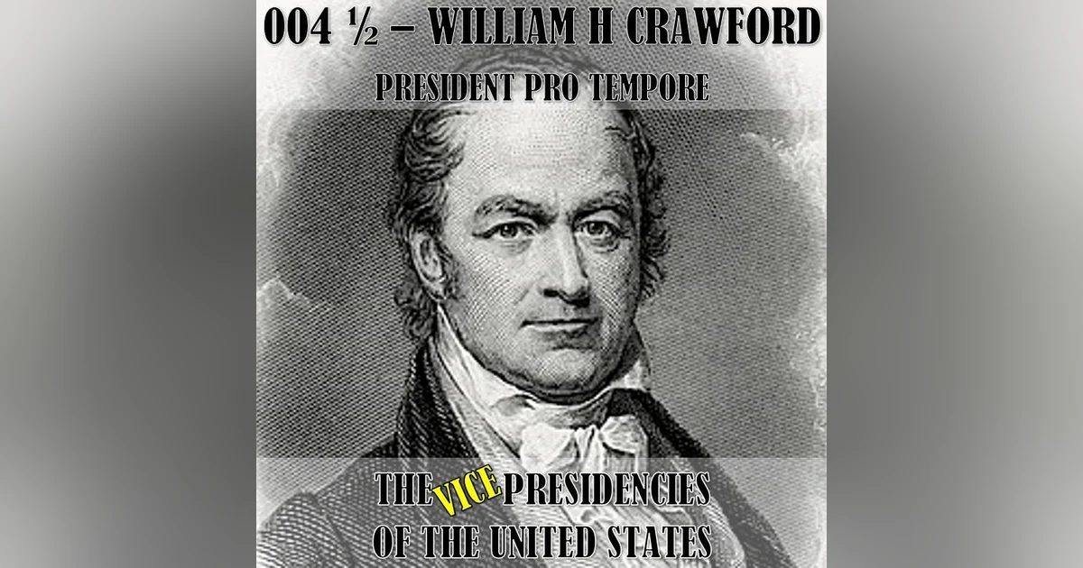 VPOTUS 004.5 - William H Crawford (President Pro Tempore)