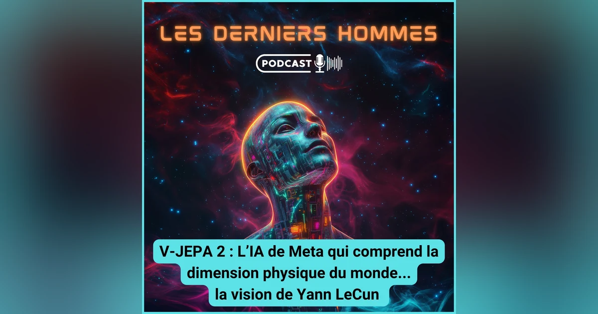 #33. V-JEPA 2 : l'IA de Meta qui cherche à comprendre la dimension physique du monde