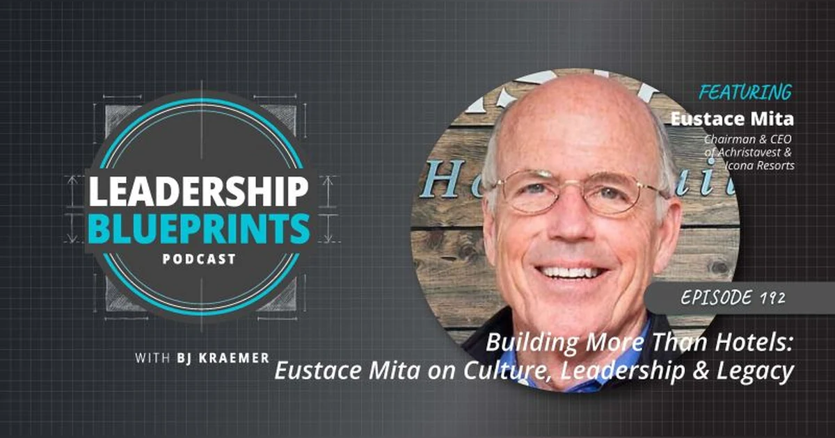 Building More Than Hotels: Eustace Mita on Culture, Leadership & Legacy