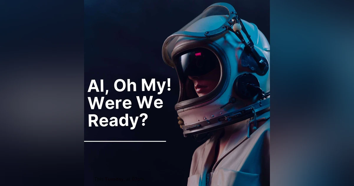 AI, Oh My! Were We Ready?