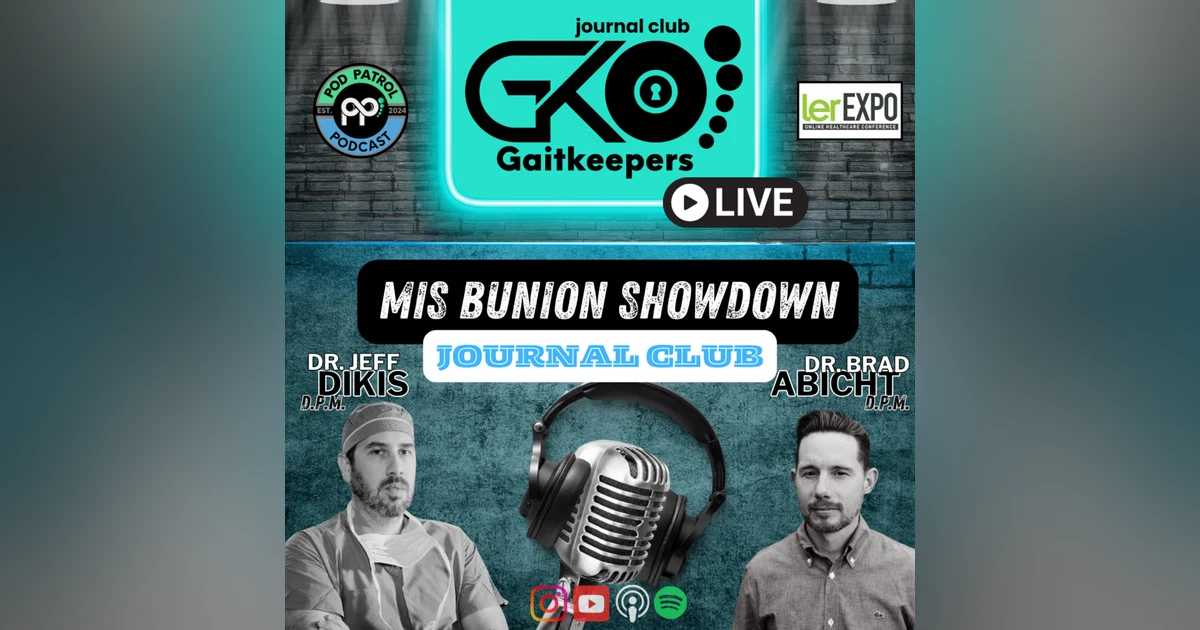 Pod Patrol Podcast S2.E4 - GaitKeepers Journal Club E1 - MIS Bunions