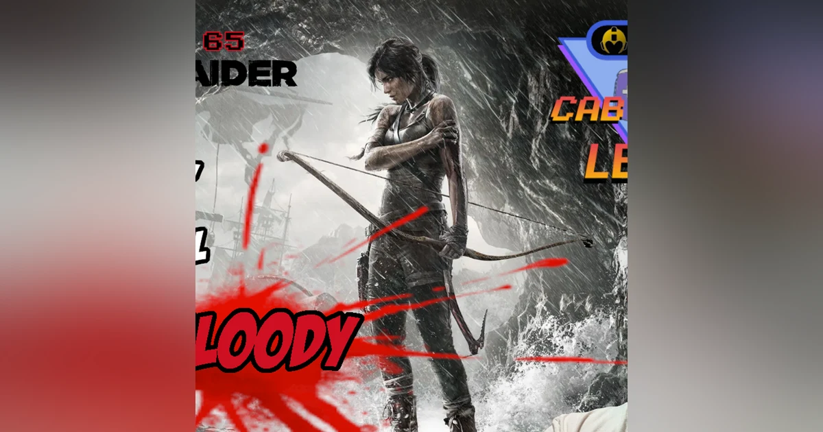 Ep. 65 Tomb Raider (2013) She Hates Tombs!?