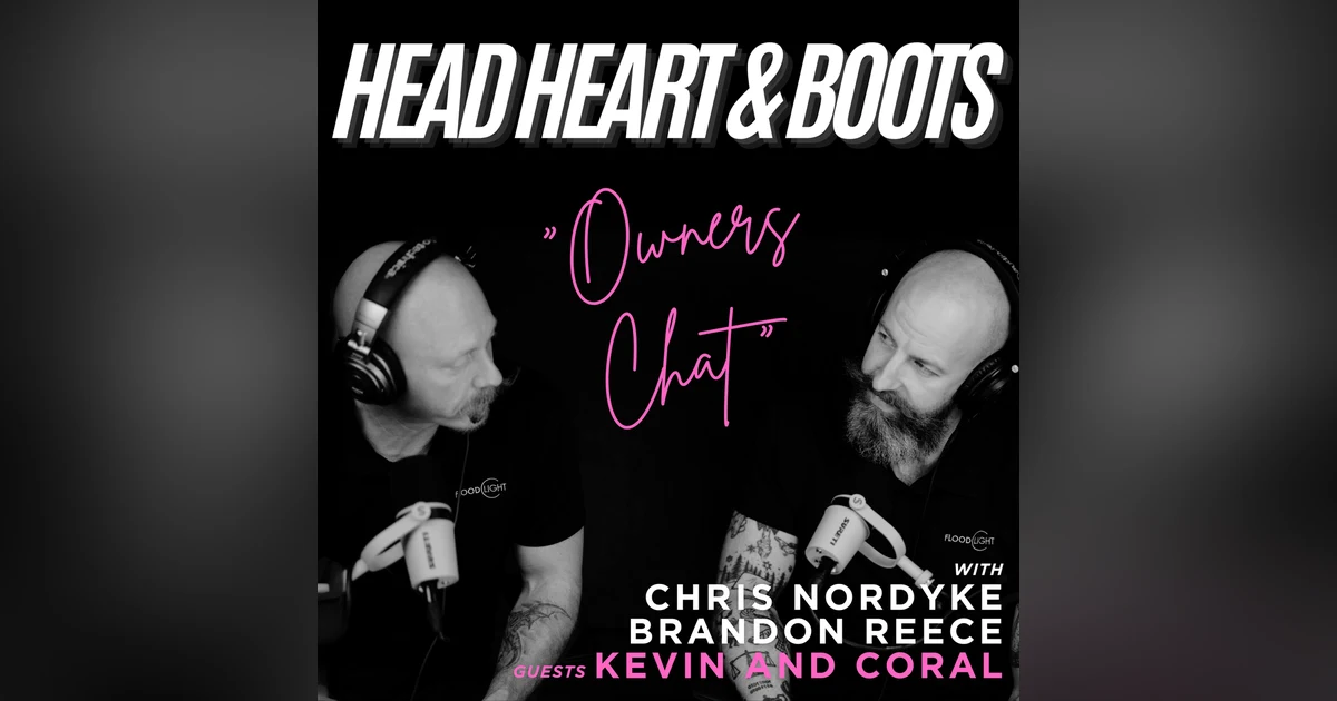 Ep 157 - "Owner's Chat, With Kevin and Coral"