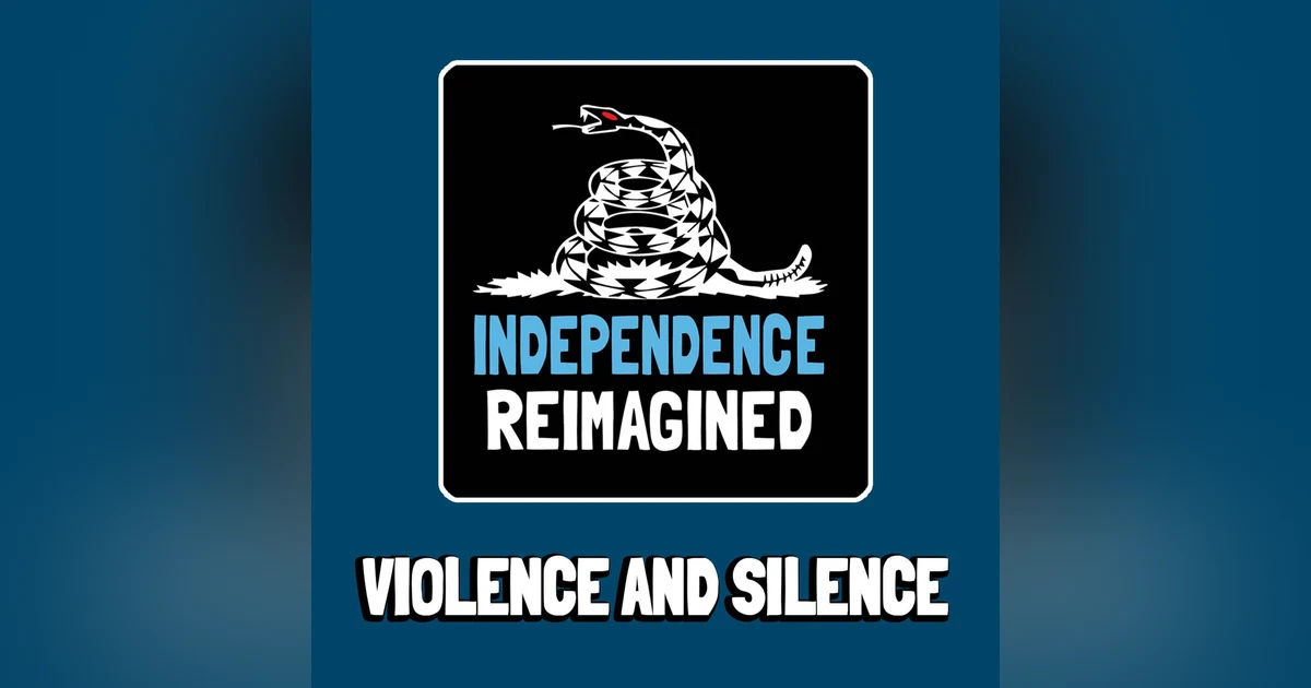Violence and Silence - Independence Reimagined Chapter 8 | Bitcoin Infinity Academy #23